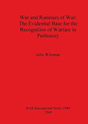 bokomslag War and Rumors of War. The Evidential Base for the Recognition of Warfare in Prehistory