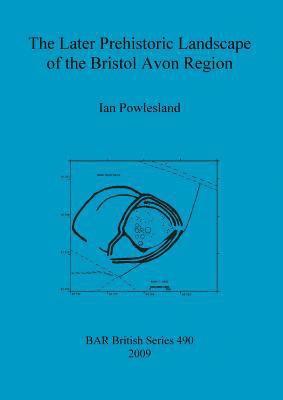 bokomslag Later Prehistoric Landscape of the Bristol Avon Region