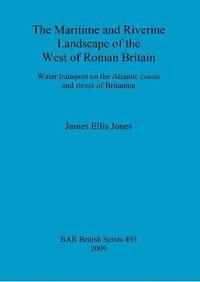 bokomslag The maritime and riverine landscape of the west of Roman Britain