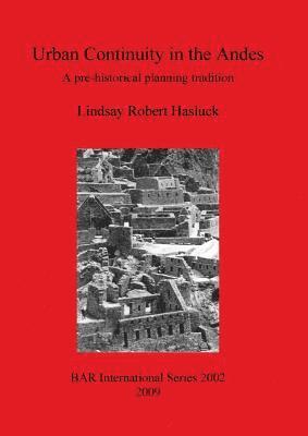 Lindsay Robert Hasluck, Lindsay Robert Hasluck, Lindsay  Robert Hasluck - Urban Continuity in the Andes, Häftad