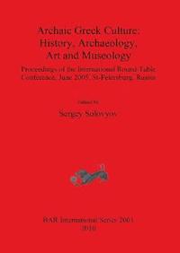 bokomslag Archaic Greek Culture: History Archaeology Art and Museology