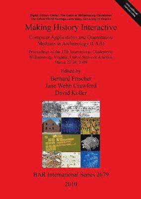 Making History Interactive. Computer Applications and Quantitative Methods in Archaeology (CAA). Proceedings of the 37th International Conference Will 1