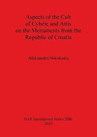bokomslag Aspects of the Cult of Cybele and Attis on the Monuments from the Republic of Croatia