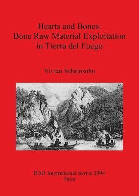 bokomslag Hearts and Bones: Bone Raw Material Exploitation in Tierra del Fuego