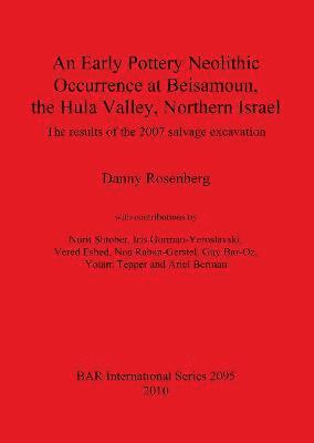 Guy Bar-Oz, Ariel Berman, Danny Rosenberg, Vered Eshed, Iris Gorman-Yeroslavski, Noa Raban-Gerstel, Yotam Tepper - Early Pottery Neolithic Occurrence at Beisamoun The Hula Valley Northern Israel, Häftad