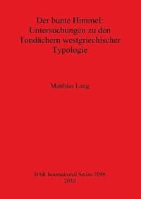 bokomslag Der bunte Himmel: Untersuchungen zu den Tondchern westgriechischer Typologie