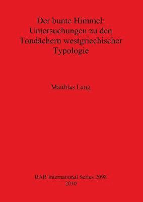 bokomslag Der bunte Himmel: Untersuchungen zu den Tondchern westgriechischer Typologie
