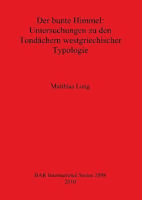 Matthias Lang - bunte Himmel: Untersuchungen zu den Tondächern westgriechischer Typologie, Häftad