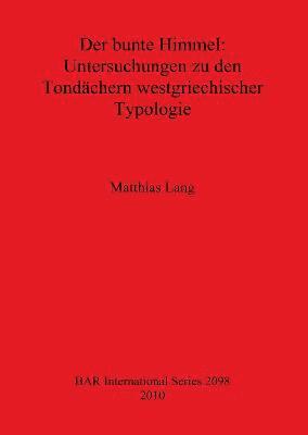 Der bunte Himmel: Untersuchungen zu den Tondchern westgriechischer Typologie 1