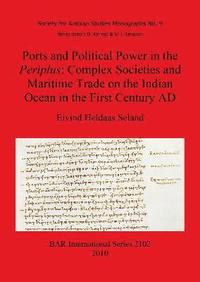 bokomslag Ports and Political Power in the Periplus Complex societies and maritime trade on the Indian Ocean in the first century AD
