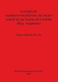 bokomslag Ecologa de cazadores-recolectores del sector central de las Sierras de Crdoba (Rep. Argentina)