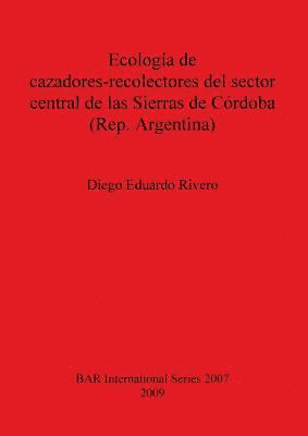 bokomslag Ecologa de cazadores-recolectores del sector central de las Sierras de Crdoba (Rep. Argentina)