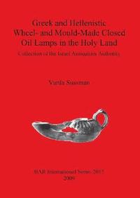 bokomslag Greek and Hellenistic Wheel and Mould Made Closed Oil Lamps in the Holy Land