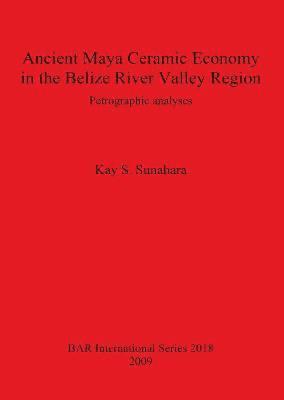 Ancient Maya Ceramic Economy in the Belize River Valley Region 1