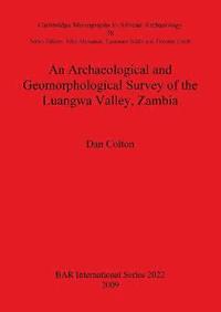 bokomslag An Archaeological and Geomorphological Survey of the Luangwa Valley Zambia