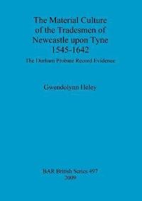 bokomslag The Material Culture of the Tradesmen of Newcastle Upon Tyne 1545-1642