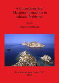 bokomslag Connecting Sea: Maritime Interaction in Adriatic Prehistory