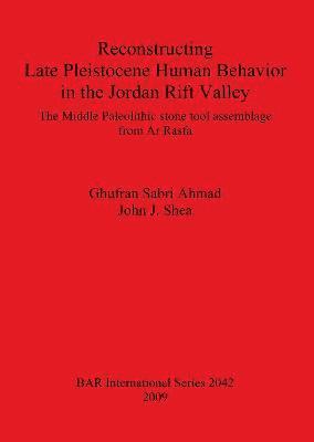 bokomslag Reconstructing Late Pleistocene Human Behavior in the Jordan Rift Valley: The Middle Paleolithic Stone Tool Assemblage from Ar Rasfa