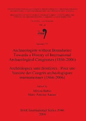 bokomslag Archaeologists without Boundaries: Towards a History of International Archaeological Congresses (1866-2006) / Archologues sans frontires : Pour une