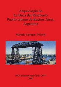 bokomslag Arqueologa de la Boca del Riachuelo. Puerto urbano de Buenos Aires Argentina