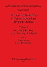 bokomslag The First Neolithic Sites in Central/South-East European Transect