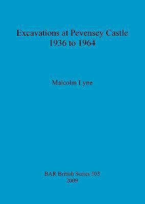 bokomslag Excavations at Pevensey Castle, 1936 to 1964