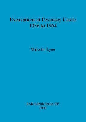 bokomslag Excavations at Pevensey Castle, 1936 to 1964