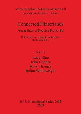Lucy Blue, John Cooper, Ross Thomas, Julian Whitewright - Connected Hinterlands: Proceedings of Red Sea Project IV held at the University of Southampton September 2008, Häftad