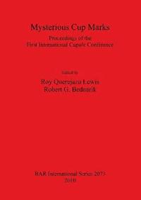 bokomslag Mysterious cup marks: Proceedings of the First International Cupule Conference