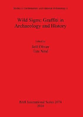 Tim Neal, Jeff Oliver - Wild Signs: Graffiti in Archaeology and History, Häftad
