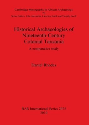 Historical Archaeologies of Nineteenth-Century Colonial Tanzania: A Comparative Study 1