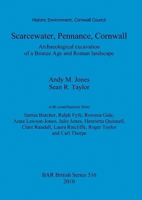 bokomslag Scarcewater, Pennance, Cornwall: Archaeological excavation of a Bronze Age and Roman landscape