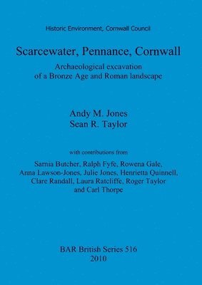 bokomslag Scarcewater, Pennance, Cornwall: Archaeological excavation of a Bronze Age and Roman landscape