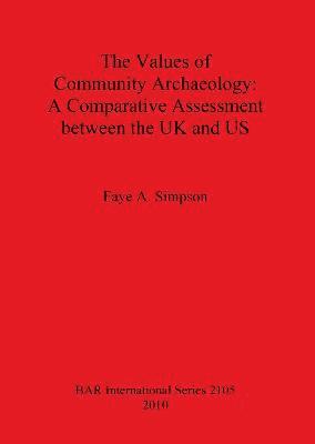 bokomslag The Values of Community Archaeology: A Comparative Assessment between the UK and US