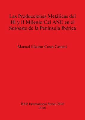 Las Producciones Metlicas del III y II Milenio Cal ANE en el Suroeste de la Pennsula Ibrica 1