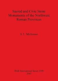 bokomslag Sacred and Civic Stone Monuments of the Northwest Roman Provinces