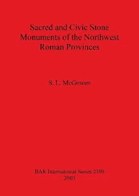 bokomslag Sacred and Civic Stone Monuments of the Northwest Roman Provinces