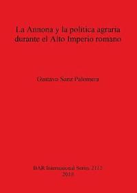 bokomslag La Annona Y La Politica Agraria Durante El Alto Imperio Romano