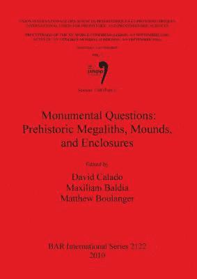 Session C68 (Part I): Monumental Questions: Prehistoric Megaliths Mounds and Enclosures 1