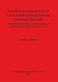 bokomslag The Hunter-gatherer Use of Caves and Rockshelters in the American Midsouth