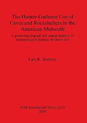 bokomslag The Hunter-gatherer Use of Caves and Rockshelters in the American Midsouth