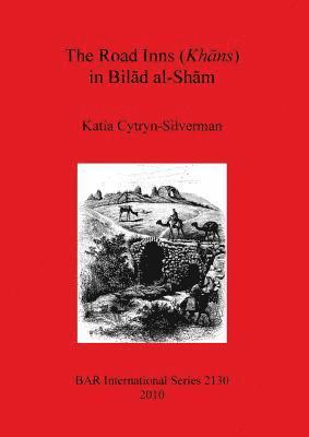 Katia Cytryn-Silverman - Road Inns (Khans) in Bilad Al-Sham, Häftad