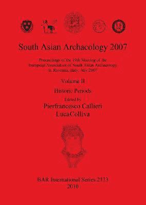 bokomslag South Asian Archaeology 2007: Proceedings of the 19th Meeting of the European Association of South Asian Archaeology in Ravenna Italy July 2007. Volum