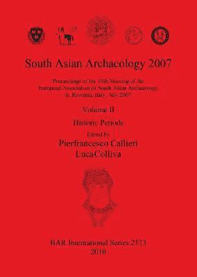 Pierfrancesco Callieri, Luca Colliva - South Asian Archaeology 2007: Proceedings of the 19th Meeting of the European Association of South Asian Archaeology in Ravenna Italy July 2007. Volum, Häftad