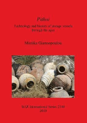 Pithoi Technology and history of storage vessels through the ages 1