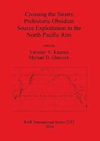 bokomslag Crossing the Straits: Prehistoric Obsidian Source Exploitation in the North Pacific Rim