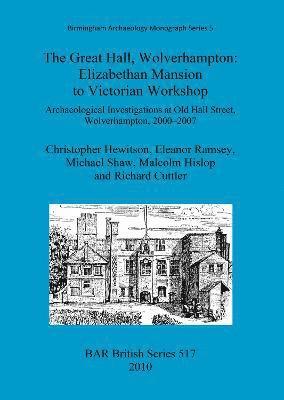 The Great Hall, Wolverhampton: Elizabethan mansion to Victorian workshop 1