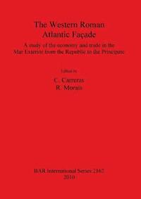 bokomslag The The Western Roman Atlantic Faade: A Study of the Economy and Trade in the Mar Exterior from the Republic to the Principate