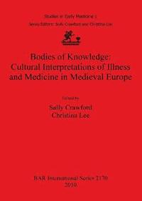 bokomslag Bodies of Knowledge: Cultural Interpretations of Illness and Medicine in Medieval Europe