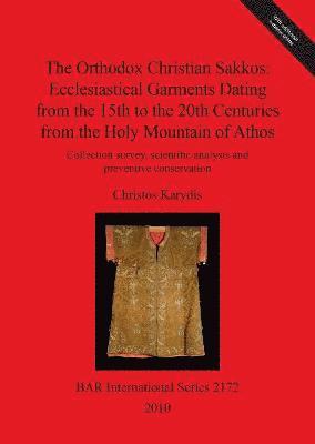 The Orthodox Christian Sakkos: Ecclesiastical Garments Dating from the 15th to the 20th Centuries from the Holy Mountain of Athos 1